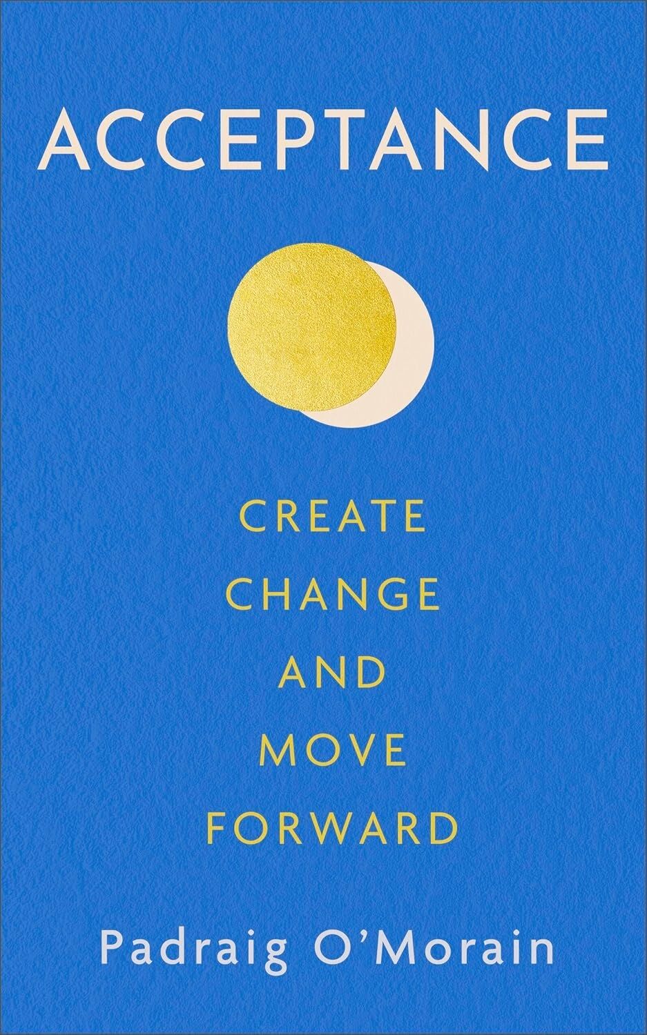 Acceptance: Create Change And Move Forward