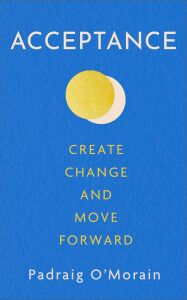 Acceptance: Create Change And Move Forward