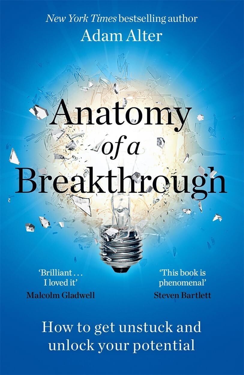 Anatomy Of A Breakthrough: How To Get Unstuck And Unlock Your Potential
