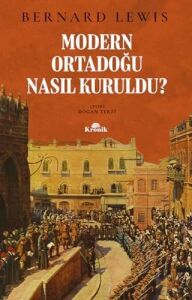 Modern Ortadoğu Nasıl Kuruldu?