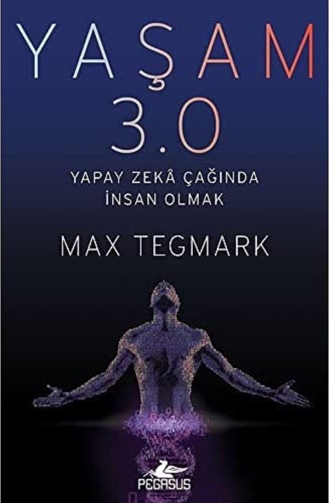 Yaşam 3.0: Yapay Zeka Çağında Insan Olmak