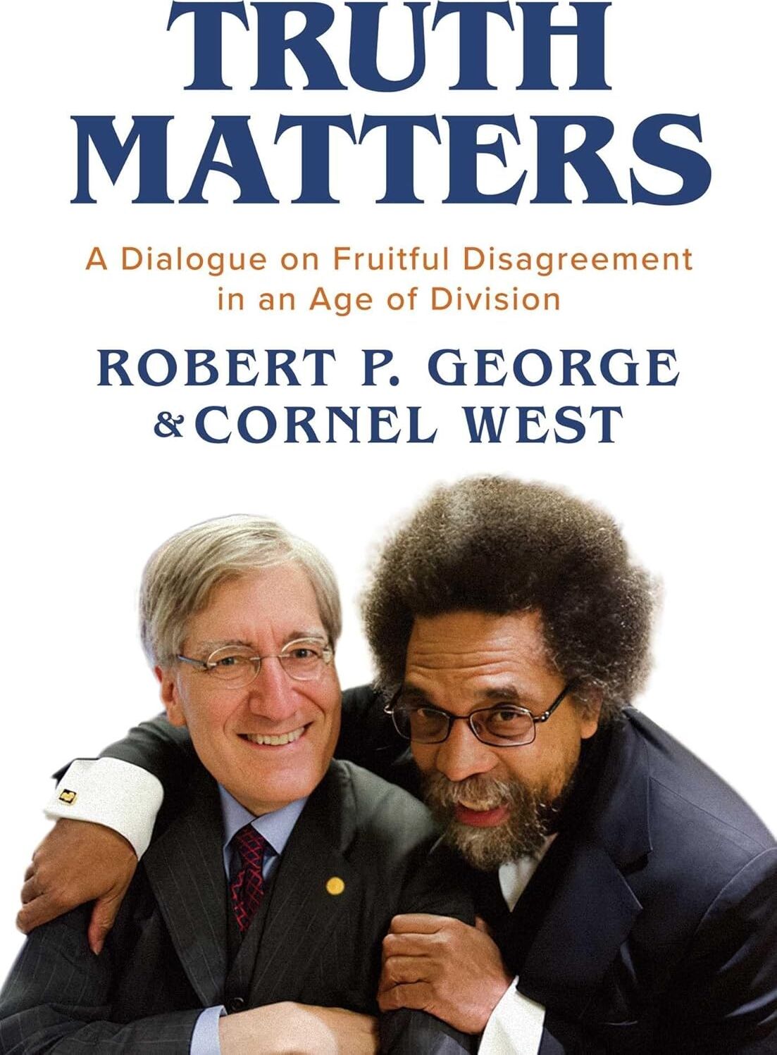 Truth Matters: A Dialogue On Fruitful Disagreement In An Age Of Division