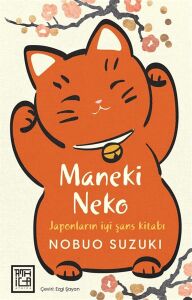Maneki Neko: Iyi Şansa Dair Bir Japon Felsefesi