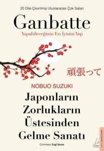 Japonların Zorlukların Üstesinden Gelme Sanatı - Ganbatte: Yapabileceğinin En Iyisini Yap