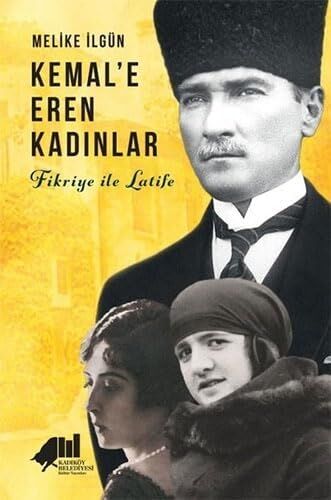 Kemal'e Eren Kadınlar: Fikriye ile Latife
