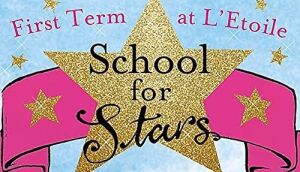 School For Stars: First Term At L'etoile: Book 1