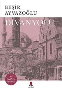 Divanyolu: Bir Caddenin Hikayesi