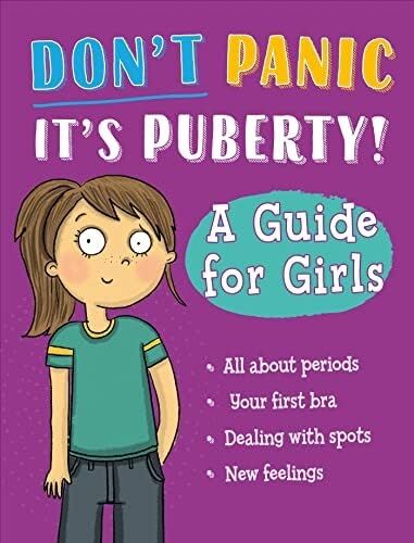 Don't Panic, It's Puberty!: A Guide For Girls