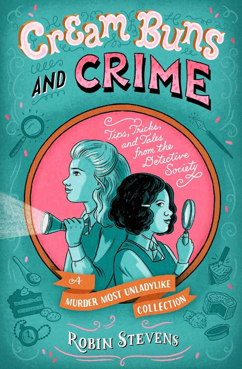 Cream Buns And Crime: Tips, Tricks, And Tales From The Detective Society