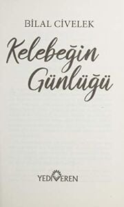Kelebeğin Günlüğü: Bir Kelebeğin Canını Yaktığında, Ertesi Gün Özür Dileyemezsin.