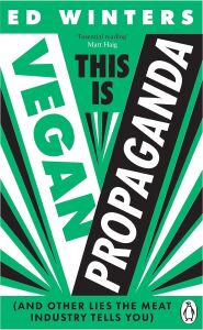 This Is Vegan Propaganda: (And Other Lies The Meat Industry Tells You)