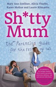 Sh*tty Mum: The Parenting Guide For The Rest Of Us