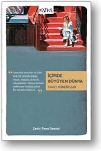 Içimde Büyüyen Dünya: ''annesinin Hatıraları ve Izleri Evde Bir Yerlerde Kalmış Olmalı, Odalarda, Hollerde, Sahanlıklarda. Halının Üstünde Ayaklarının ... Fincanda Elinin Izi...''