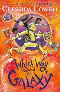 Which Way Round The Galaxy: The 'out-Of-This-World' New Series From The Author Of How To Traın Your Dragon