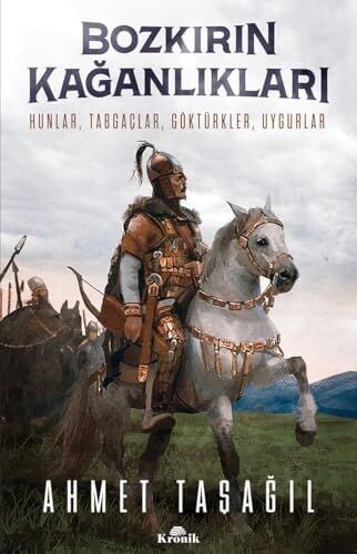 Bozkırın Kağanlıkları: Hunlar, Tabgaçlar, Göktürkler, Uygurlar