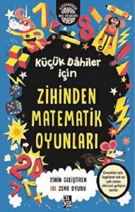 Küçük Dahiler Için Zihinden Matematik Oyunları: Zihin Geliştiren 101 Zeka Oyunu