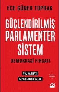 Güçlendirilmiş Parlamenter Sistem: Demokrasi Fırsatı - Yol Haritası Yapısal Reformlar