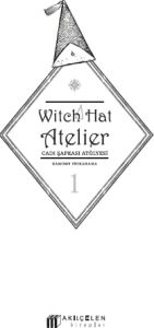 Witch Hat Atelier – Cadı Şapkası Atölyesi 1: Cilt 1