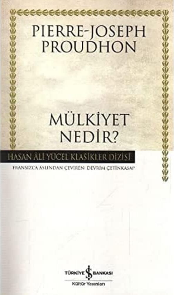 Mülkiyet Nedir?: Veya Hukukun ve Yönetimin Ilkesi Üzerine Araştırmalar