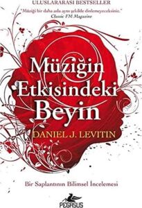 Müziğin Etkisindeki Beyin: Bir Saplantının Bilimsel Incelemesi