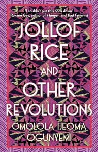 Jollof Rice And Other Revolutions