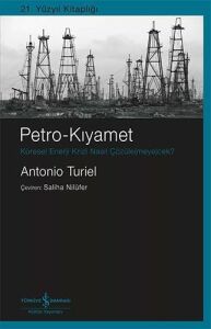 Petro-Kıyamet: Küresel Enerji Krizi Nasıl Çözüle(Meye)Cek?