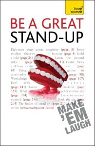 Be A Great Stand-Up: How To Master The Art Of Stand Up Comedy And Making People Laugh