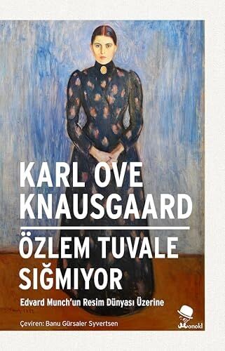 Özlem Tuvale Sığmıyor: Edvard Munch’un Resim Dünyası Üzerine