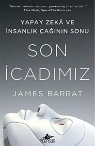 Son Icadımız: Yapay Zeka ve Insanlık Çağının Sonu