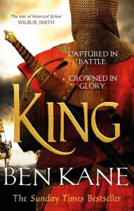 King: A Rip-Roaring Epic Historical Adventure Novel That Will Have You Hooked