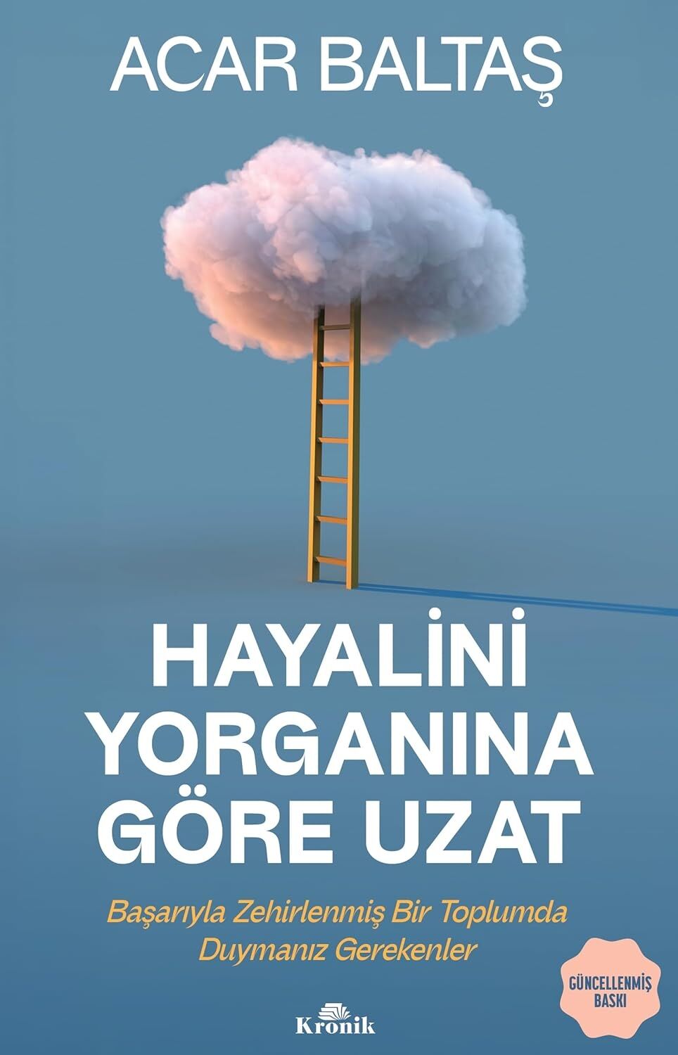 Hayalini Yorganına Göre Uzat: Başarıyla Zehirlenmiş Bir Toplumda Duymanız Gerekenler