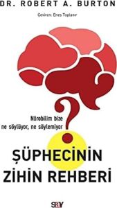 Şüphecinin Zihin Rehberi: Nörobilim Bize Ne Söylüyor, Ne Söylemiyor
