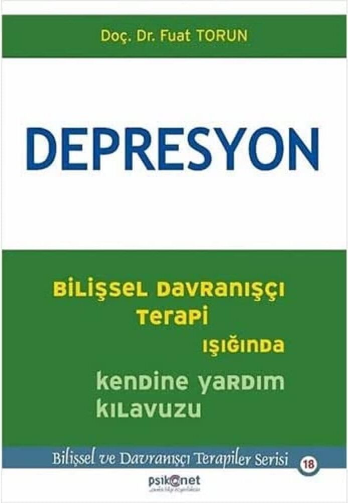 Depresyon: Bilişsel Davranışçı Terapi Işığında Kendine Yardım Kılavuzu