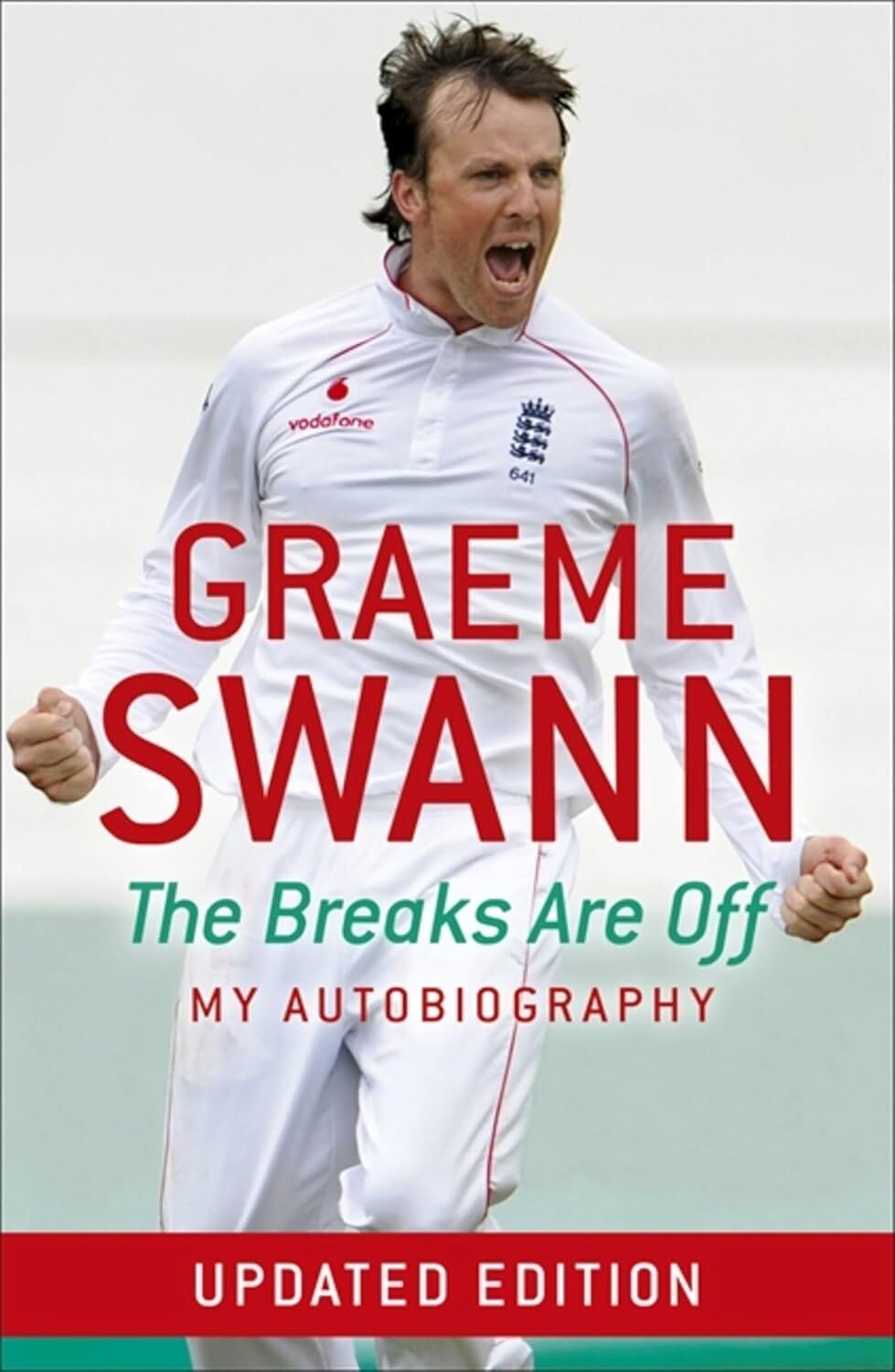 Graeme Swann: The Breaks Are Off - My Autobiography: My Rise To The Top