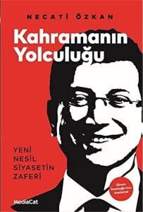 Kahramanın Yolculuğu: Yeni Nesil Siyasetin Zaferi - Ekrem Imamoğlu'nun Önsözüyle