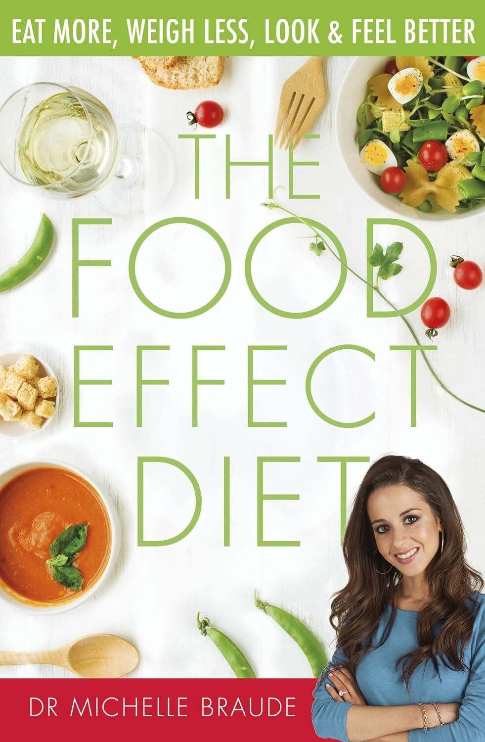 The Food Effect Diet: Eat More, Weigh Less, Look And Feel Better