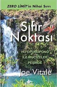 Sıfır Noktası: Ho'oponopono ile Mucizeler Peşinde