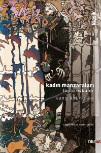 Kadın Manzaraları: Toplu Öyküleri