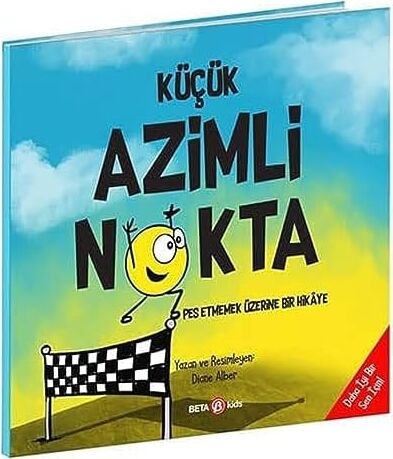 Küçük Azimli Nokta: Pes Etmemek Üzerine Bir Hikaye (Kapak Değişebilir)