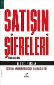 Satışın Şifreleri Ile Sonucu Satmak: Içgüdüsel, Mantıksal ve Duygusal Iknanın 12 Şifresi