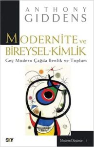 Modernite ve Bireysel-Kimlik: Geç Modern Çağda Benlik ve Toplum
