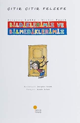 Çıtır Çıtır Felsefe 6 - Bildiklerimiz ve Bilmediklerimiz: 4, 5, 6. Sınıflar