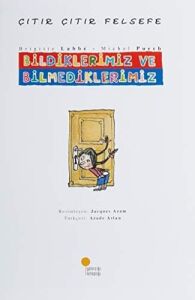 Çıtır Çıtır Felsefe 6 - Bildiklerimiz ve Bilmediklerimiz: 4, 5, 6. Sınıflar