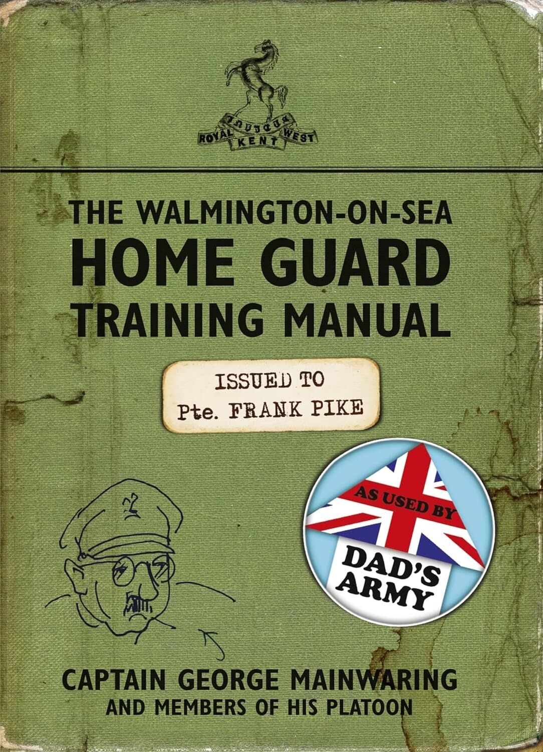The Walmington-On-Sea Home Guard Training Manual: As Used By Dad's Army