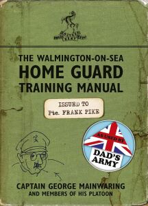 The Walmington-On-Sea Home Guard Training Manual: As Used By Dad's Army