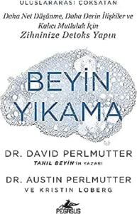 Beyin Yıkama: Daha Net Düşünme, Daha Derin Ilişkiler ve Kalıcı Mutluluk Için Zihninize Detoks Yapın