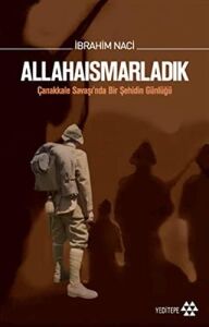 Allahaısmarladık: Çanakkale Savaşı’nda Bir Şehidin Günlüğü