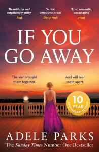 If You Go Away: A Sweeping, Romantic Epic From The Bestselling Author Of Both Of You