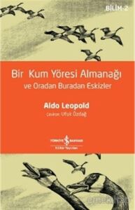Bir Kum Yöresi Almanağı ve Oradan Buradan Eskizler: A Sand County Almanac And Sketches Here And There