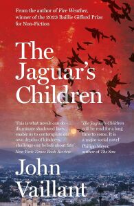 The Jaguar's Children: The Remarkable Novel From The Winner Of The 2023 Baillie Gifford Prize
